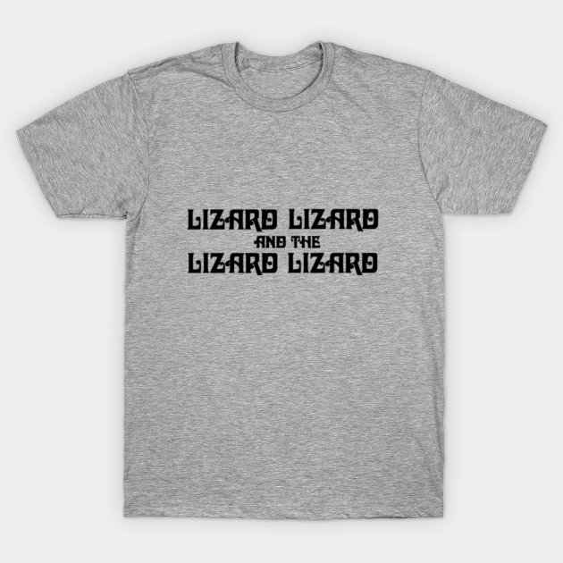 Lizard Lizard and the Lizard Lizard - King Gizzard And The Lizard Wizard - T-Shirt