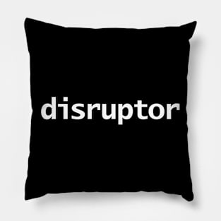 Disruptor Minimal Typography White Text Pillow