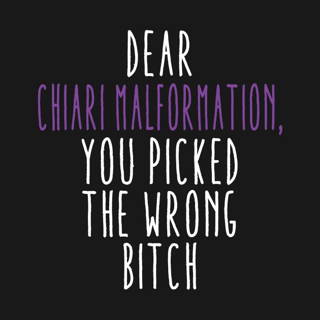 Dear Chiari Malformation You Picked The Wrong Bitch by Aliaksandr