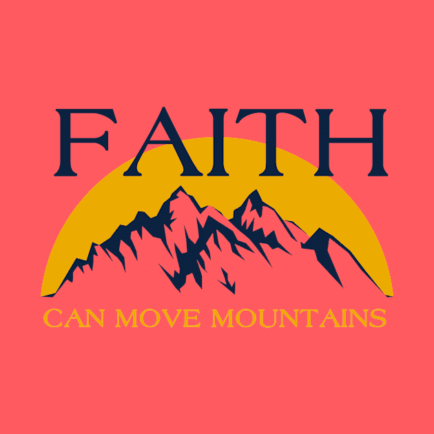 Faith can move mountains by EJTees