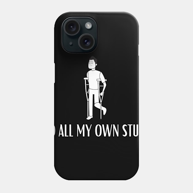 I Do All My Own Stunts Phone Case by karolynmarie