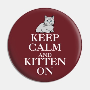 Keep Calm and Kitten On Pin