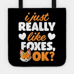 I Just Really Like Foxes OK Fox Funny Red Foxes Tote