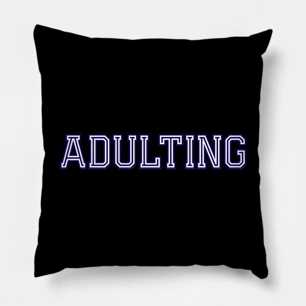 Adulting Pillow by PincGeneral