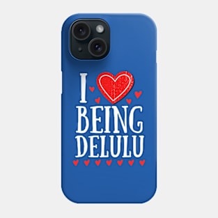 I Heart Being Delulu - Express love Phone Case