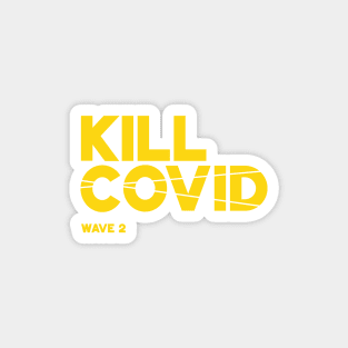 Kill Covid - Wave 2-II Magnet