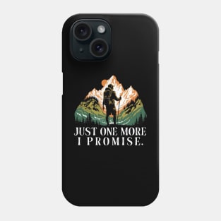 JUST ONE MORE I PROMISE Phone Case