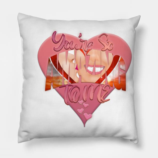 You re so amazing to me Pillow by Mike White Art