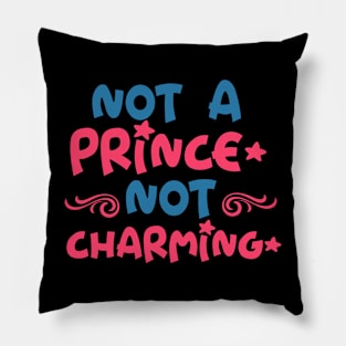 Not A prince not Charming Pillow