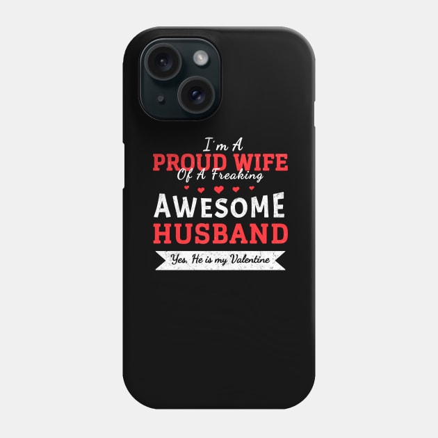 I am A Proud Wife Of A Freaking Awesome Husband - Valentine's Gift for Wife Phone Case by Yasna