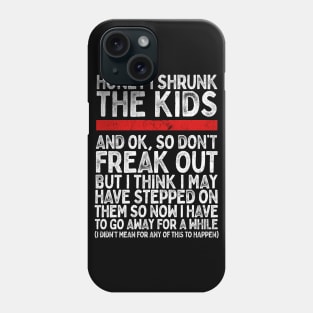 Honey I Shrunk The Kids..... Phone Case