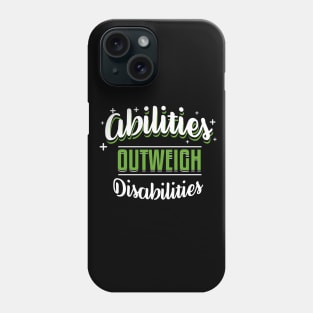 Abilities Outweigh Disabilities Phone Case