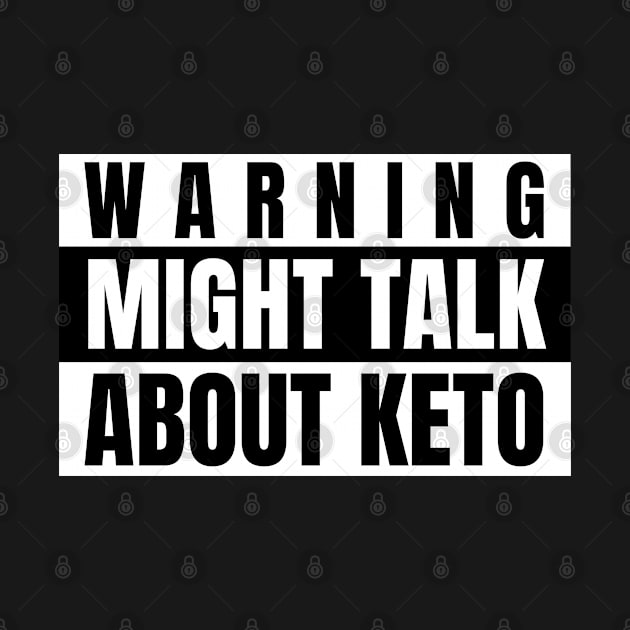 Warning Might Talk About Keto by kroegerjoy