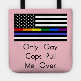 Only Gay Cops Pull Me Over Tote