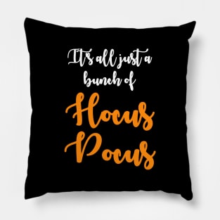 It's All Just a Bunch of Hocus Pocus Pillow