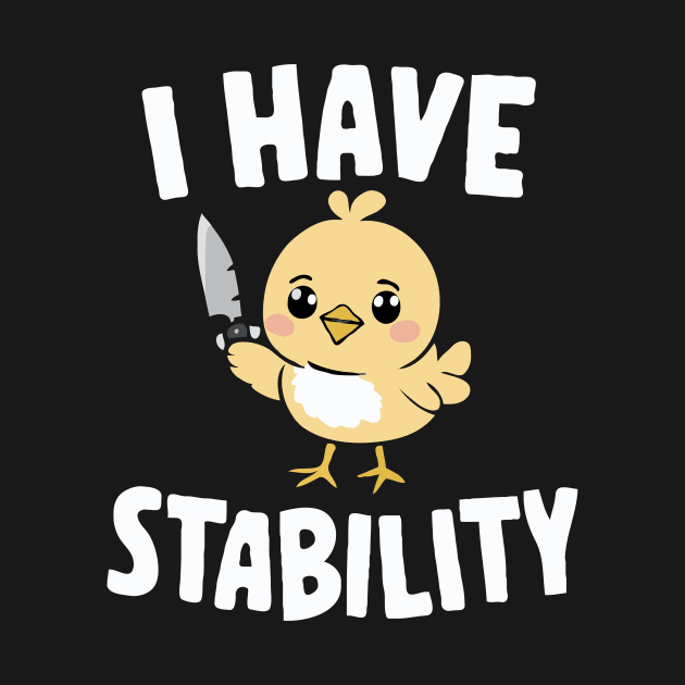 I Have Stability. Funny by Chrislkf