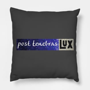 Post tenebras lux Pillow