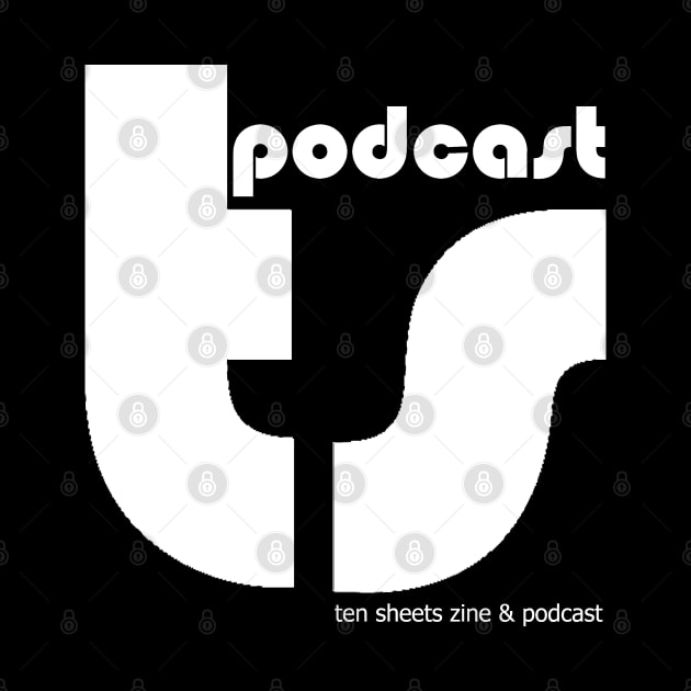 Ten Sheets Podcast - DW by The Most Magical Place On Shirts