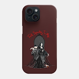 Talk Spooky to Me Phone Case