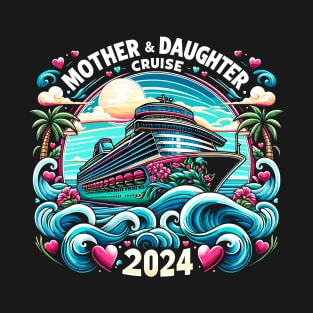 Mother Daughter Cruise 2024 Family Vacation T-Shirt