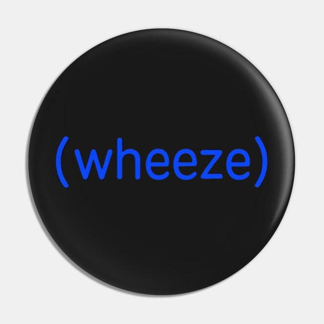 Wheeze Pin by xmelx143