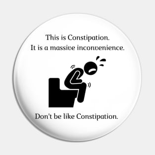 Don't be like Constipation! Pin