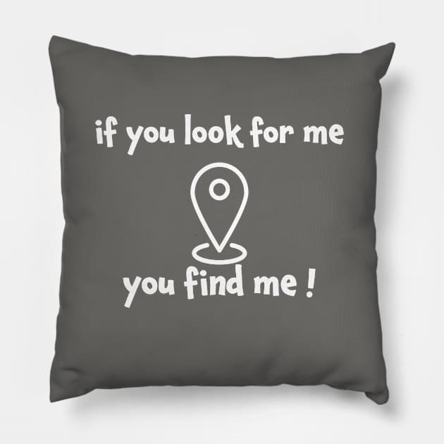 If you look for me you find me Pillow by jjmpubli