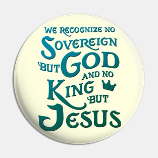 We Recognize No Sovereign But God, And No King But Jesus! Sweatshirt Pin