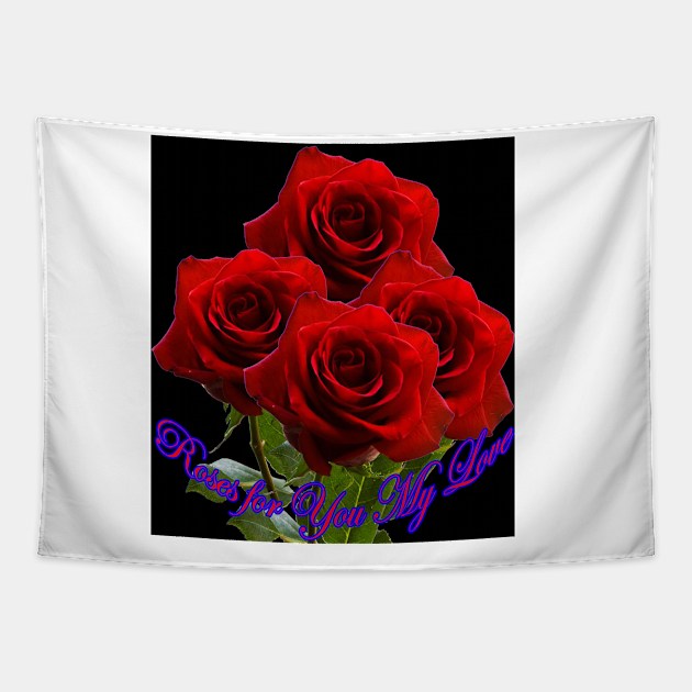 Roses for You My Love ! Tapestry by "Ekaa Digi Arts"