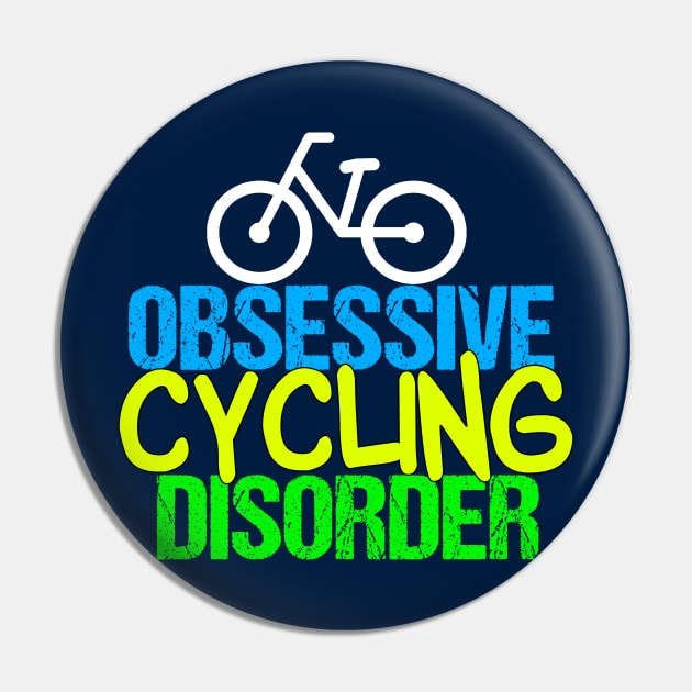 Funny Cyclist | Obsessive Cycling Disorder Pin by epiclovedesigns