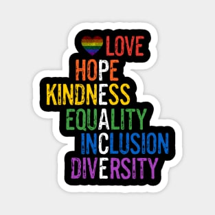 Love Hope Kindness Equality Inclusion Diversity Peace LGBTQ Gay Pride Magnet