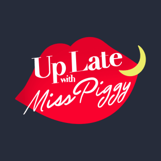 Up late with miss piggy T-Shirt