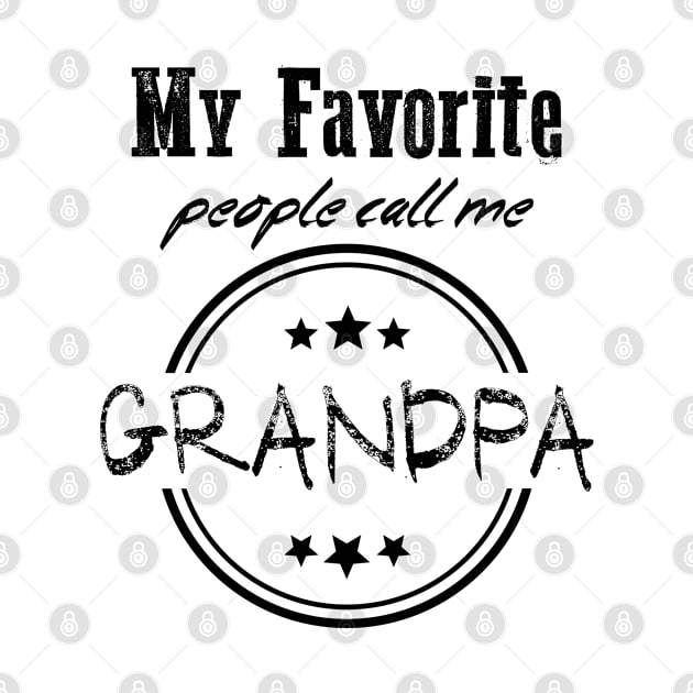 My favorite people call me Grandpa funny quote for father and grandfather by OCEAN ART SHOP