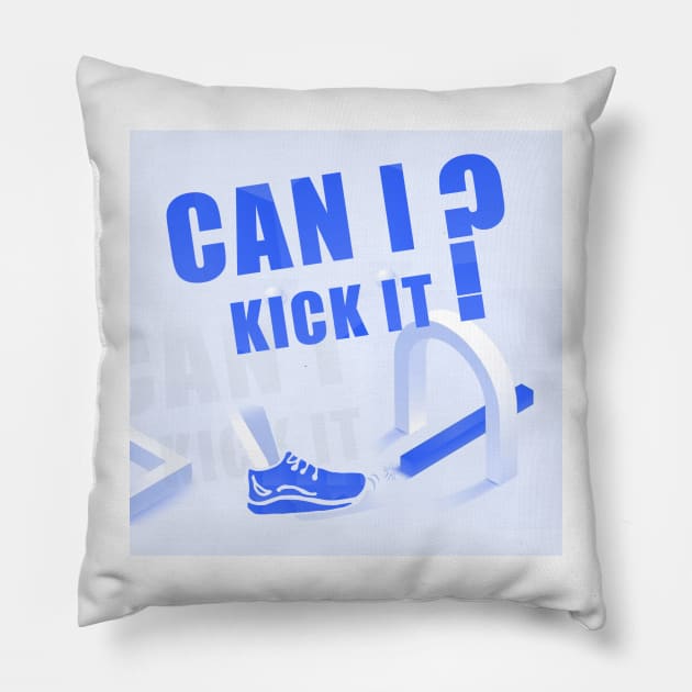can i kick it ? Pillow by Darbou 