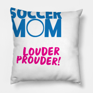 Soccer Mom Like A Normal Mom But Louder & Prouder Pillow