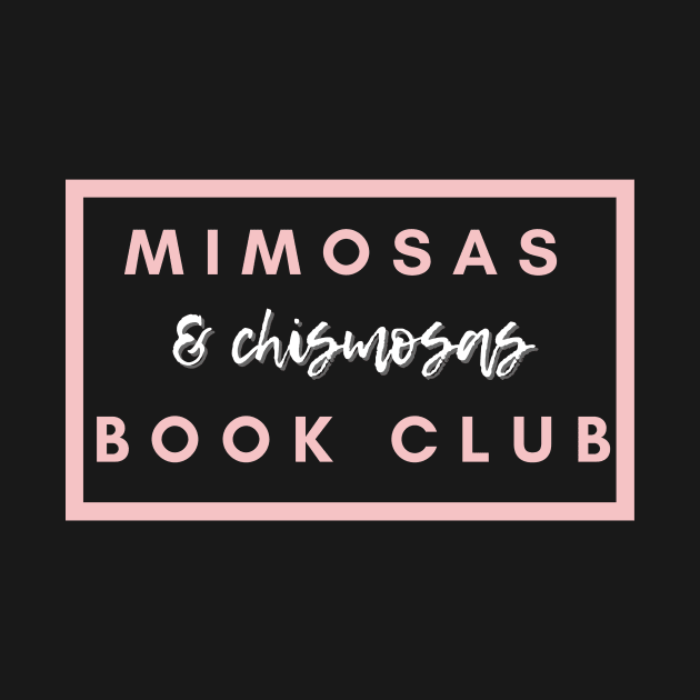 Mimosas and Chismosas Book Club by Thisdorkynerd