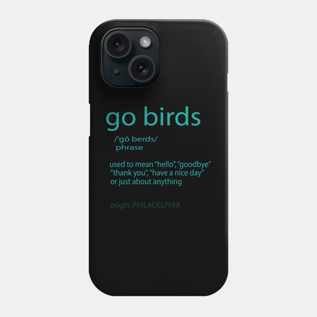 Go Birds Definition Philadelphia Eagles football Phone Case by MARBBELT