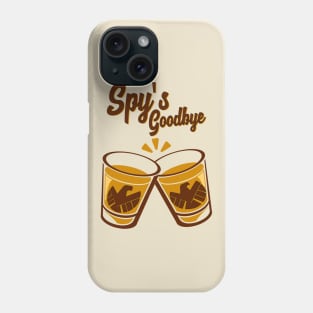 Spy's Goodbye- Cheers Phone Case