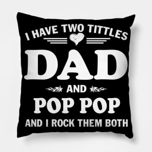 I Have Two Titles Dad And Poppop Funny Tshirt Fathers Day Gift Pillow