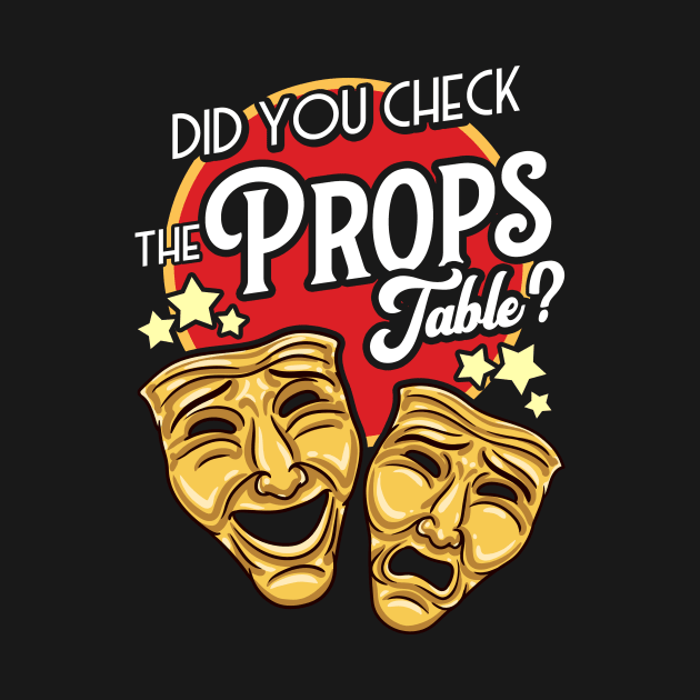 Stage Manager - Did You Check The Props Table? by thingsandthings