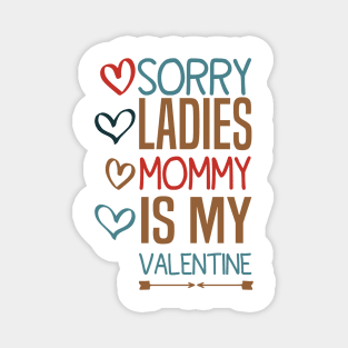 Sorry Ladies Mommy Is My Valentine Magnet