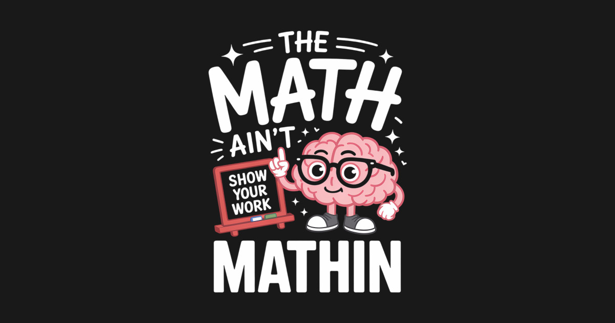 The Math Ain't Mathin Math Teacher - The Math Aint Mathin Math Teacher ...