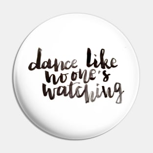 Dance like no one's watching Pin