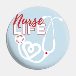 NURSE LIFE Embrace the Scrubs Pin