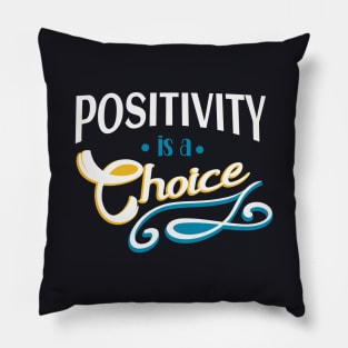 Positivity is a Choice Motivational Quote Pillow