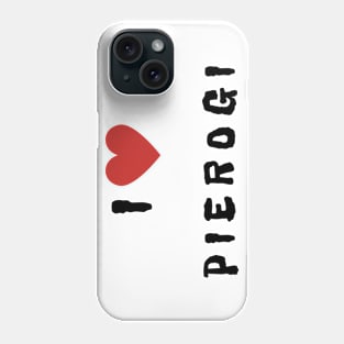 I love... Pierogi! Phone Case