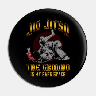 Funny Jiu Jitsu BJJ The Ground Is My Safe Space Pin