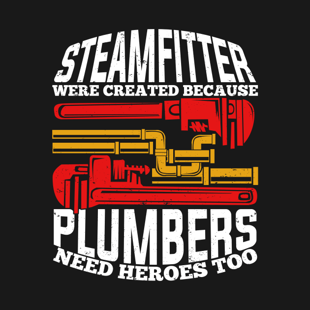 Funny Steamfitter Pipefitter Gift by Dolde08