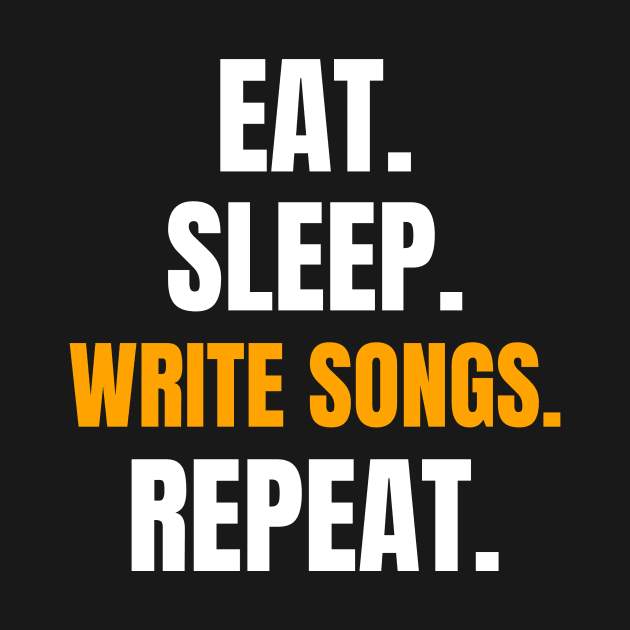 Eat. Sleep. Write Songs. Repeat. by EdifyEra