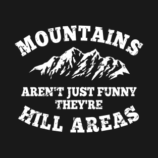 Dad Joke Cool Mountains Aren’t Funny They’re Hill Areas Adult Jokes T-Shirt